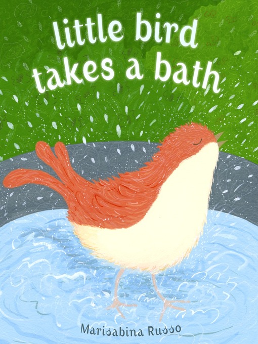 Title details for Little Bird Takes a Bath by Marisabina Russo - Available